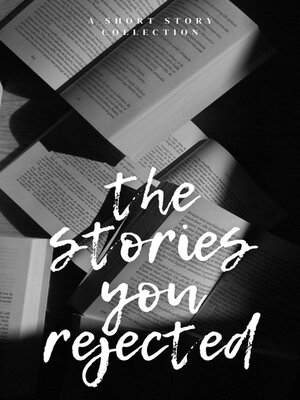 cover image of The Stories You Rejected